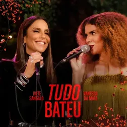 Ivete Sangalo » Tudo Bateu Lyrics