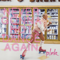 P nk » Never Gonna Not Dance Again Lyrics