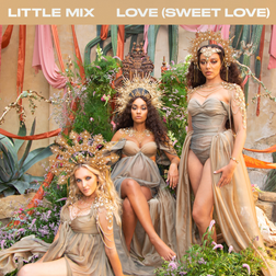 Little Mix » Love (Sweet Love) Lyrics