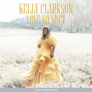 Kelly Clarkson » Love So Soft (Cash Cash Remix) Lyrics