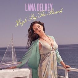 Lana Del Rey » High By The Beach Lyrics