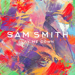 Sam Smith » Lay Me Down Lyrics