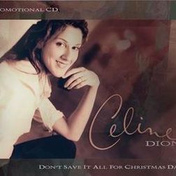 Celine Dion » Don’t Save It All For Christmas Day Lyrics