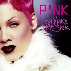 P nk » You Make Me Sick Lyrics