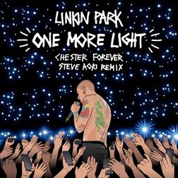 Linkin Park » One More Light (Steve Aoki Chester Forever Remix) Lyrics