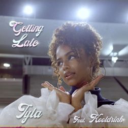 Tyla » Getting Late Lyrics