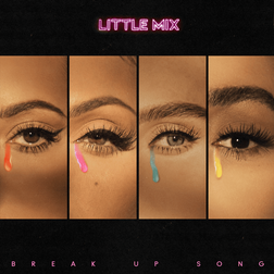 Little Mix » Break Up Song Lyrics