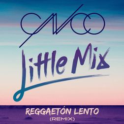 Little Mix » Reggaetón Lento (Remix) Lyrics