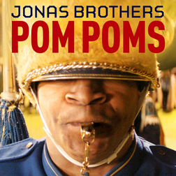 Jonas Brothers » Pom Poms Lyrics