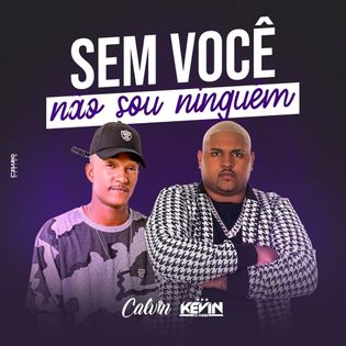 MC Kevin O Chris » Sem Você Não Sou Ninguém Lyrics