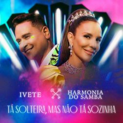 Ivete Sangalo » Tá Solteira, Mas Não Tá Sozinha Lyrics