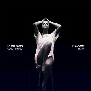 Selena Gomez » Good For You (Phantoms Remix) Lyrics