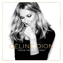 Celine Dion » Trois heures vingt Lyrics