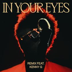 The Weeknd » In Your Eyes (Kenny G Remix) Lyrics