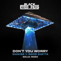 Black Eyed Peas » DON’T YOU WORRY (Malaa Remix) Lyrics