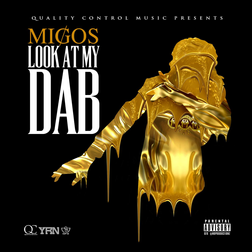 Migos » Look at My Dab Lyrics