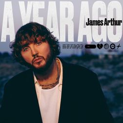 James Arthur » A Year Ago Lyrics