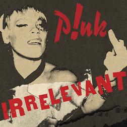 P nk » Irrelevant Lyrics