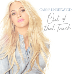 Carrie Underwood » Out Of That Truck Lyrics