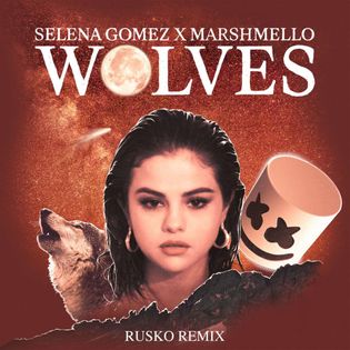 Selena Gomez » Wolves (Rusko Remix) Lyrics