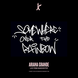 Ariana Grande » Somewhere Over the Rainbow (Live from Manchester) Lyrics