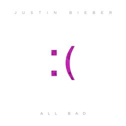 Justin Bieber » All Bad Lyrics