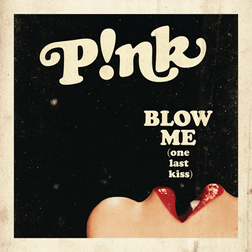 P nk » Blow Me (One Last Kiss) Lyrics