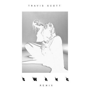 Travis Scott » Swang (Remix) Lyrics