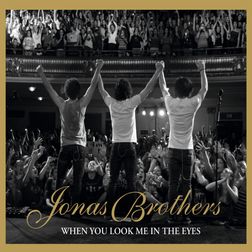 Jonas Brothers » When You Look Me in the Eyes Lyrics