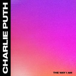 Charlie Puth » The Way I Am Lyrics