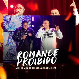 MC Kevin O Chris » Romance Proibido Lyrics