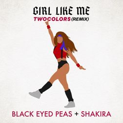 Black Eyed Peas » GIRL LIKE ME (twocolors remix) Lyrics