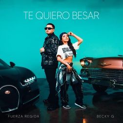 Fuerza Regida » Te Quiero Besar Lyrics