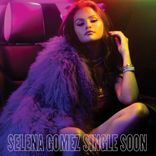 Selena Gomez » Single Soon Lyrics