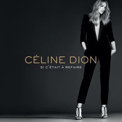 Celine Dion » Si c’était à refaire Lyrics