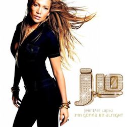 Jennifer Lopez » I’m Gonna Be Alright Lyrics