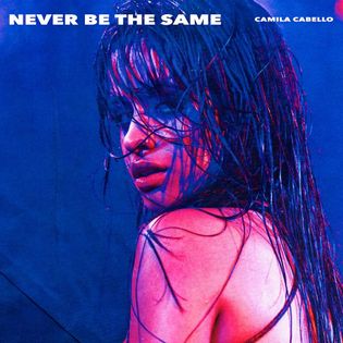 Camila Cabello » Never Be The Same Lyrics