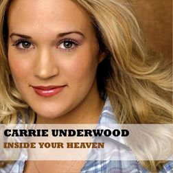 Carrie Underwood » Inside Your Heaven Lyrics