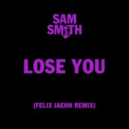 Sam Smith » Lose You (Felix Jaehn Remix) Lyrics