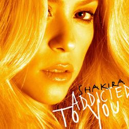 Shakira » Addicted To You Lyrics