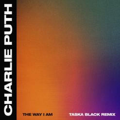 Charlie Puth » The Way I Am (Taska Black Remix) Lyrics