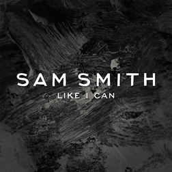 Sam Smith » Like I Can Lyrics