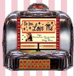 Ariana Grande » Do You Love Me Lyrics