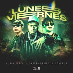 Fuerza Regida » De Lunes A Viernes Lyrics