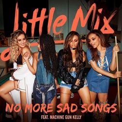 Little Mix » No More Sad Songs (Remix) Lyrics