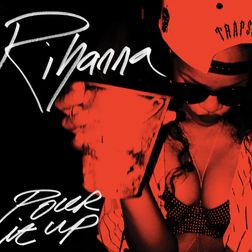 Rihanna » Pour It Up Lyrics