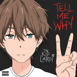 The Kid LAROI » TELL ME WHY Lyrics