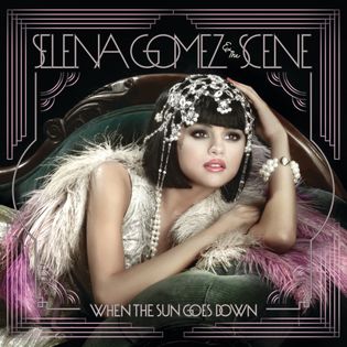 Selena Gomez » When The Sun Goes Down Lyrics