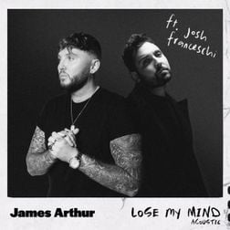 James Arthur » Lose My Mind (Acoustic) Lyrics