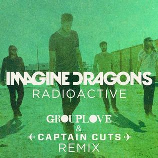 Imagine Dragons » Radioactive (Grouplove & Captain Cuts Remix) Lyrics